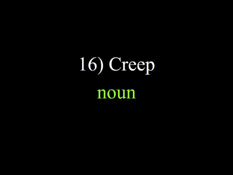 16) Creep noun